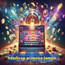 handicap primeiro tempo